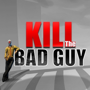 Titre de Kill the Bad Guy